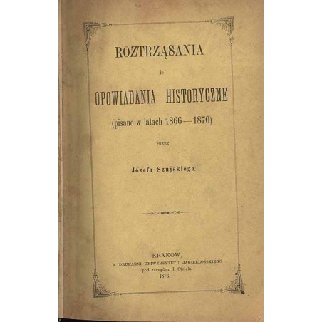 Roztrząsania i opowiadania historyczne (pisane w latach 1866-1870)