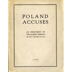 Poland accuses. An indictment of the major German war criminals