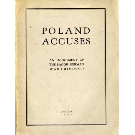 Poland accuses. An indictment of the major German war criminals