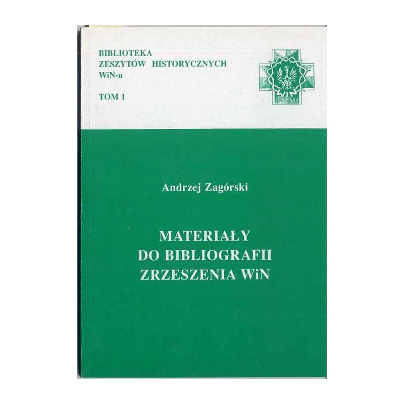 Materiały do bibliografii Zrzeszenia WiN [Wolność i Niezawisłość]