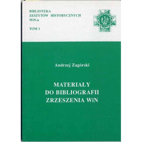 Materiały do bibliografii Zrzeszenia WiN [Wolność i Niezawisłość]