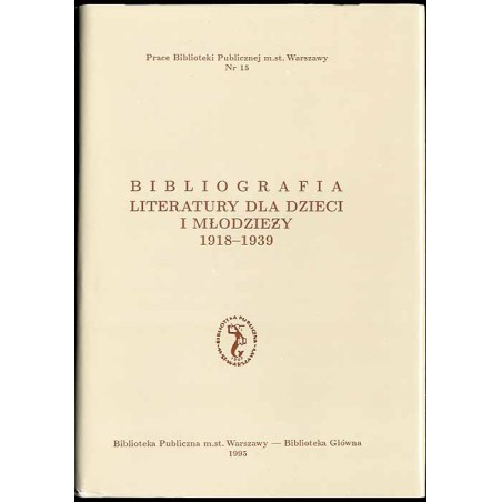Bibliografia literatury dla dzieci i młodzieży 1918-1939. Literatura polska i przekłady