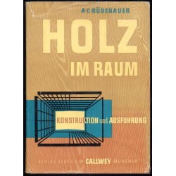 Holz im Raum. Konstruktion und Ausführung