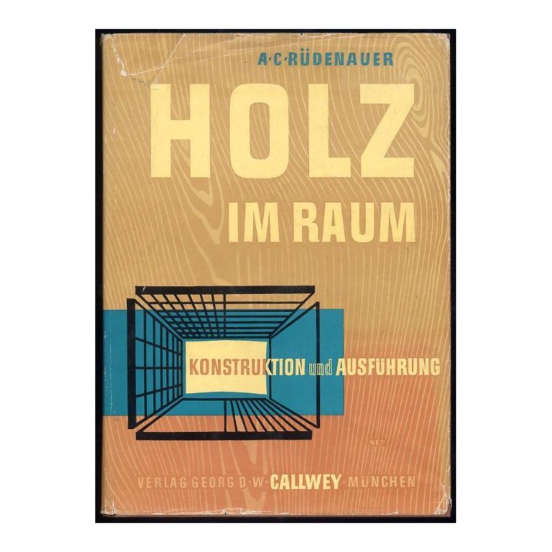 Holz im Raum. Konstruktion und Ausführung