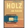 Holz im Raum. Konstruktion und Ausführung