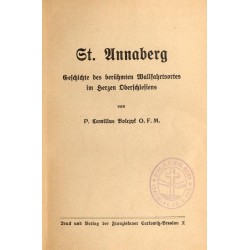 St. [Sankt] Annaberg. Geschichte des berühmten Wallfahrtsortes im Herzen Oberschlesiens