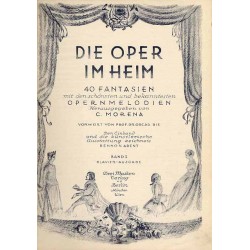 Die Oper im Heim. 40 Fantasien mit den schönsten und bekanntesten Opernmelodien. Band 1: Klavier-Ausgabe