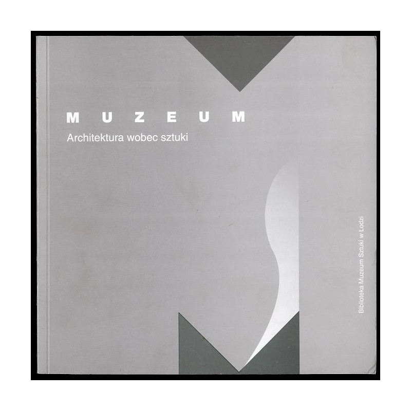 Muzeum. Architektura wobec sztuki. W poszukiwaniu consensusu