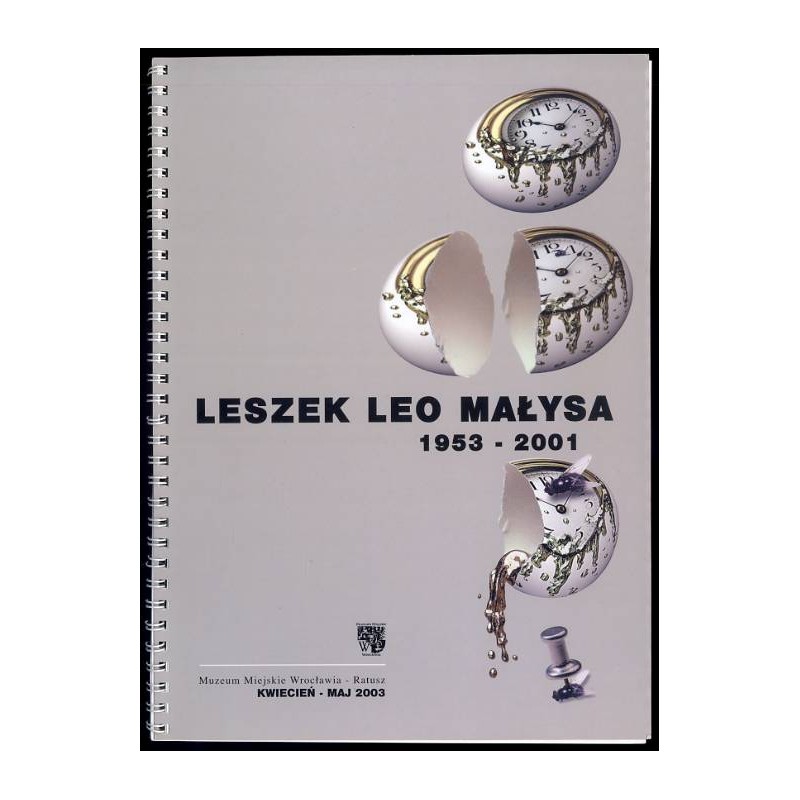 Leszek Leo Małysa 1953-2001. Muzeum Miejskie Wrocławia - Ratusz kwiecień - maj 2003 Casimir Pulaski Museum, Warka-Winiary, Pola