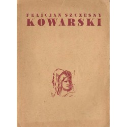 Felicjan Szczęsny Kowarski. Wystawa pośmiertna w Muzeum Narodowym w Warszawie. Katalog wystawy. Kwiecień 1949