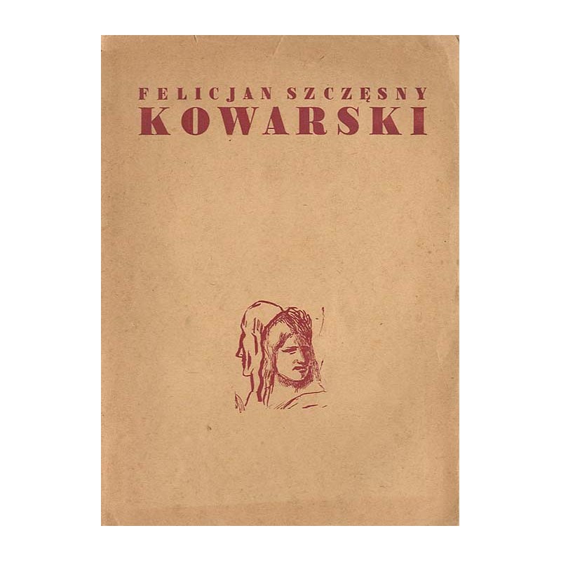Felicjan Szczęsny Kowarski. Wystawa pośmiertna w Muzeum Narodowym w Warszawie. Katalog wystawy. Kwiecień 1949