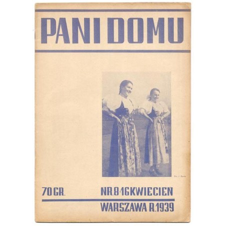 Pani Domu. Dwutygodnik ilustrowany poświęcony życiu rodzinnemu i organizacji gospodarstwa domowego. Organ Związku Pań Domu i Ins