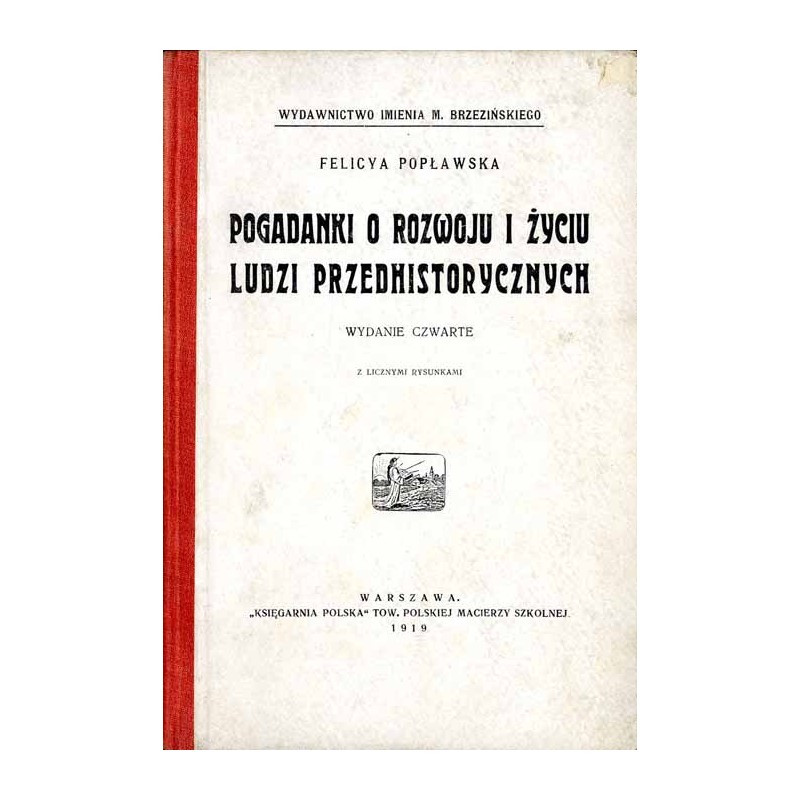 Pogadanki o życiu i rozwoju ludzi przedhistorycznych, czyli o tem, jak ludzkość ze stanu dzikości doszła do dzisiejszego ukształ