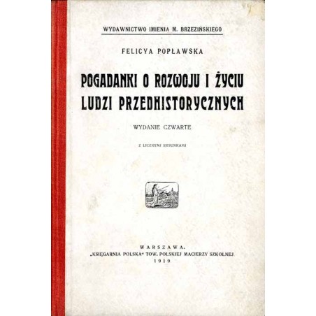 Pogadanki o życiu i rozwoju ludzi przedhistorycznych, czyli o tem, jak ludzkość ze stanu dzikości doszła do dzisiejszego ukształ