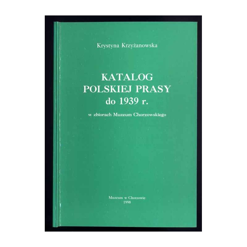 Katalog polskiej prasy do 1939 r. w zbiorach Muzeum Chorzowskiego