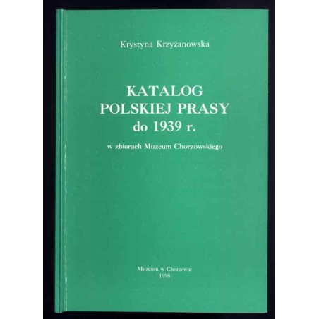 Katalog polskiej prasy do 1939 r. w zbiorach Muzeum Chorzowskiego