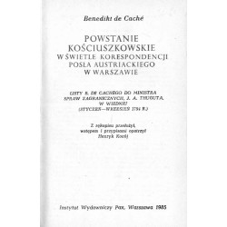 Powstanie kościuszkowskie w świetle korespondencji posła austriackiego w Warszawie. Listy B. de Cachégo do Ministra Spraw Zagran