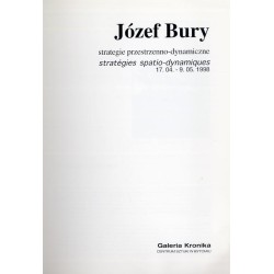 Józef Bury. Strategie przestrzenno-dynamiczne. Stratégies spatio-dynamiques. 17.04. - 9.05.1998. Galeria Kronika Centrum Sztuki