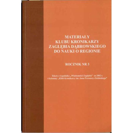 Materiały Klubu Kronikarzy Zagłębia Dąbrowskiego do nauki o regionie. Teksty z tygodnika "Wiadomości Zagłębia" za 2002 r. z kolu