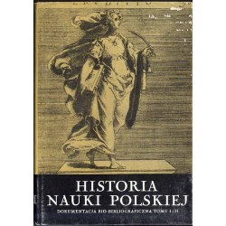 Historia nauki polskiej. T.7: Dokumentacja bio-bibliograficzna, bibliografia dotycząca treści tomów I i II