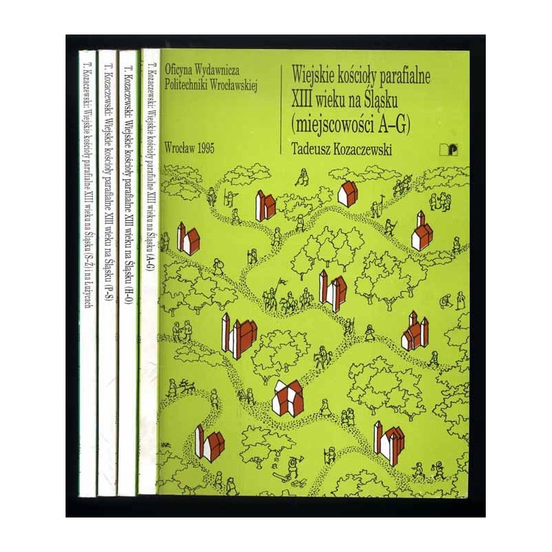 Wiejskie kościoły parafialne XIII wieku na Śląsku [...]. 4vol