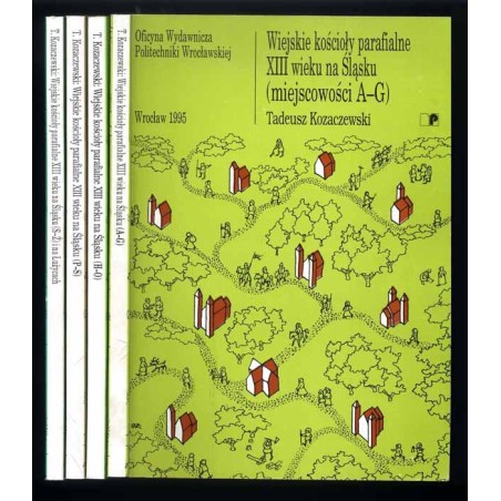 Wiejskie kościoły parafialne XIII wieku na Śląsku [...]. 4vol
