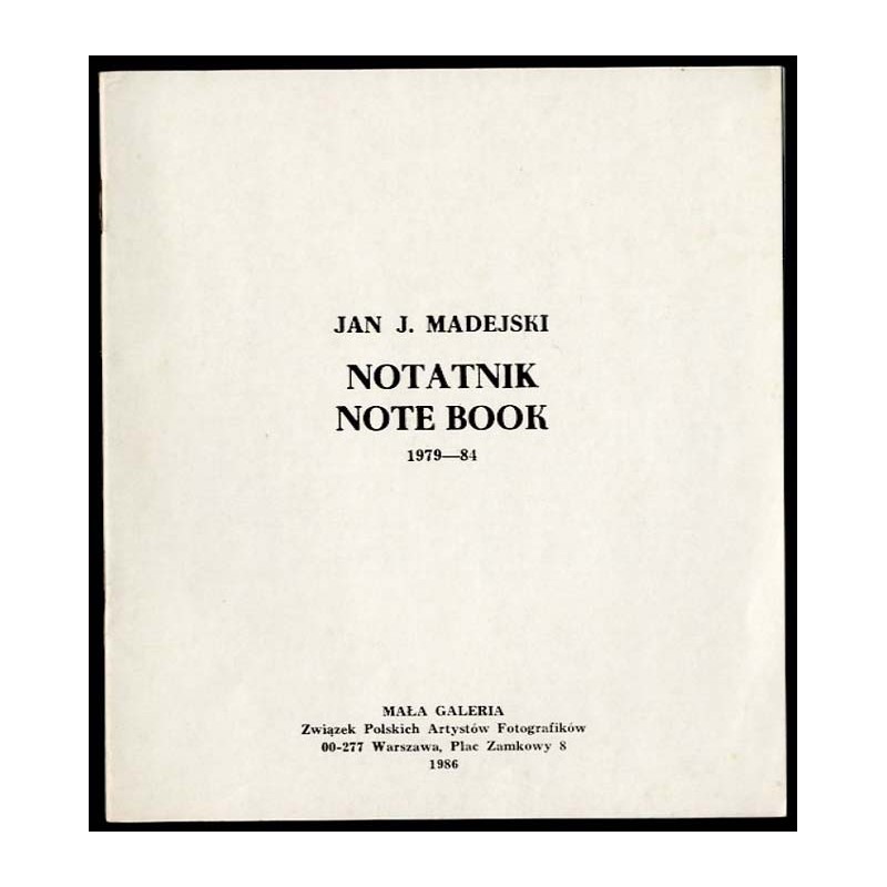Jan J. Madejski. Notatnik. Note Book 1979-84. Mała Galeria, Warszawa