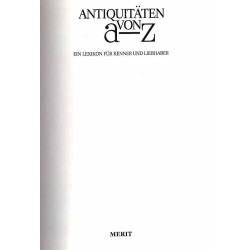 Antiquitäten von A-Z. Ein Lexikon für Kenner und Liebhaber
