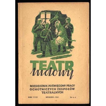 Teatr Ludowy. Miesięcznik poświęcony pracy ochotniczych zespołów teatralnych i muzycznych. R.34 (IV-V 1948) nr 4-5