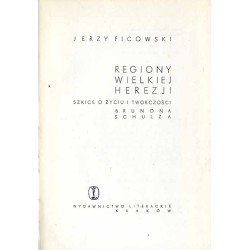 Regiony wielkiej herezji. Szkice o życiu i twórczości Brunona Schulza