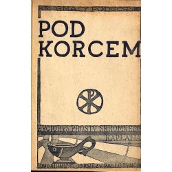 Pod korcem. Życiorys księdza Józefa Kosibowicza, ekspozyta w Sromowcach Wyżnych (1863-1943)