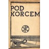 Pod korcem. Życiorys księdza Józefa Kosibowicza, ekspozyta w Sromowcach Wyżnych (1863-1943)