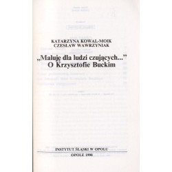 "Maluję dla ludzi czujących...". O Krzysztofie Buckim