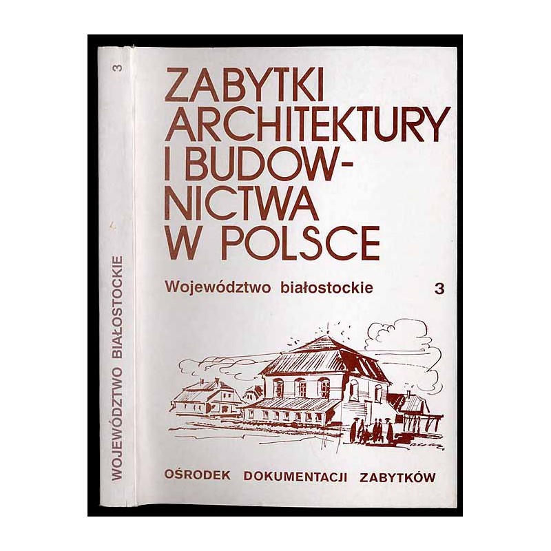 Zabytki architektury i budownictwa w Polsce. Województwo białostockie 3