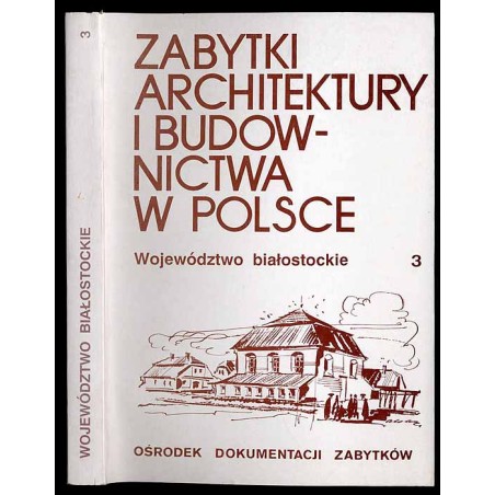 Zabytki architektury i budownictwa w Polsce. Województwo białostockie 3