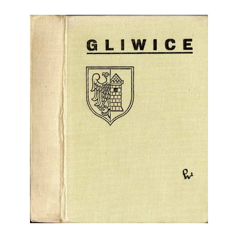 Gliwice. Zarys rozwoju miasta i okolicy