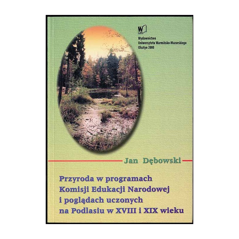 Przyroda w programach Komisji Edukacji Narodowej i poglądach uczonych na Podlasiu w XVIII i XIX wieku