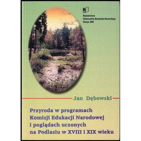 Przyroda w programach Komisji Edukacji Narodowej i poglądach uczonych na Podlasiu w XVIII i XIX wieku