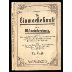 Die Einmachekunst und die Obstweinbereitung. Ferner: Das Backen und Einschlachten etc