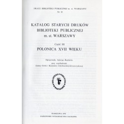 Katalog starych druków Biblioteki Publicznej m.st. Warszawy. Cz.3: Polonica XVII wieku
