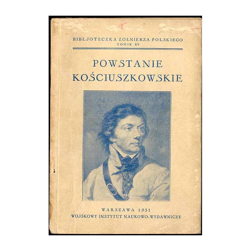 Powstanie kościuszkowskie. Zbiór pieśni i poezyj poprzedzony zarysem historji powstania
