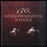 170 lat wyścigów konnych w Polsce