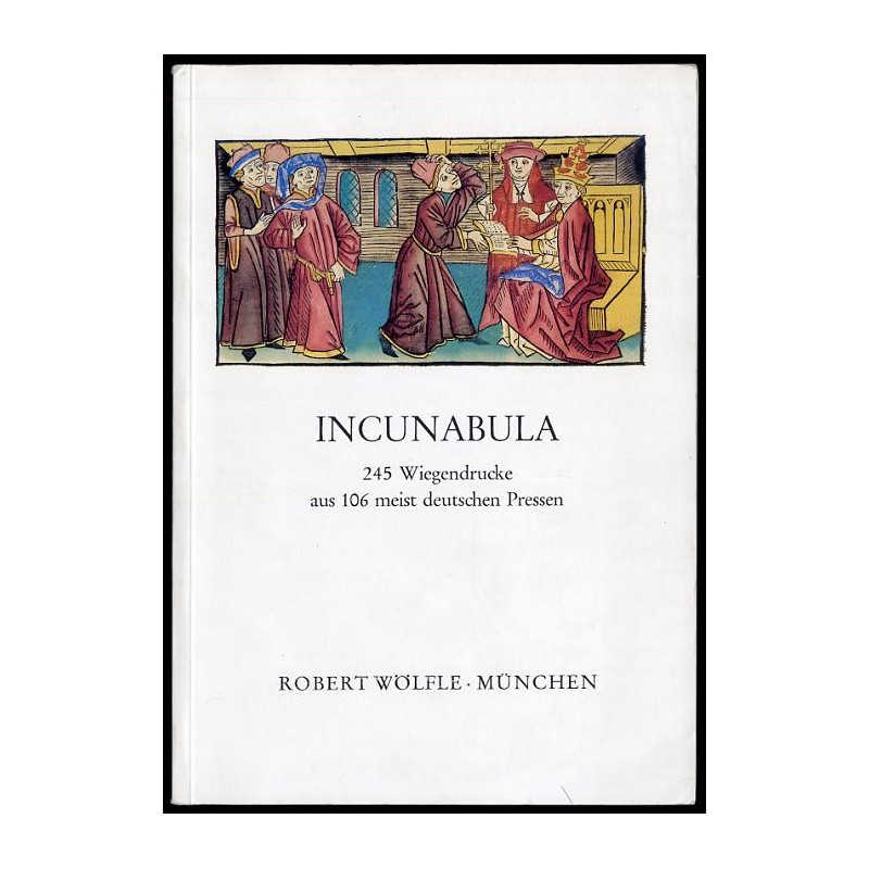 Incunabula 245 Wiegendrucke aus 106 meist deutschen Pressen. Katalog 75