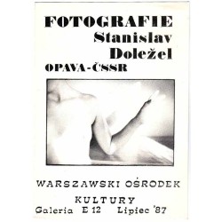 Fotografie - Stanisłav Doležel, Opava - ČSSR. Warszawski Ośrodek Kultury, Galeria E 12, Lipiec '87