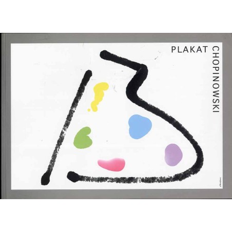 Plakat Chopinowski. Wystawa w 150 rocznicę śmierci Fryderyka Chopina, 10 września - 31 października 1999, Muzeum Plakatu w Wilan