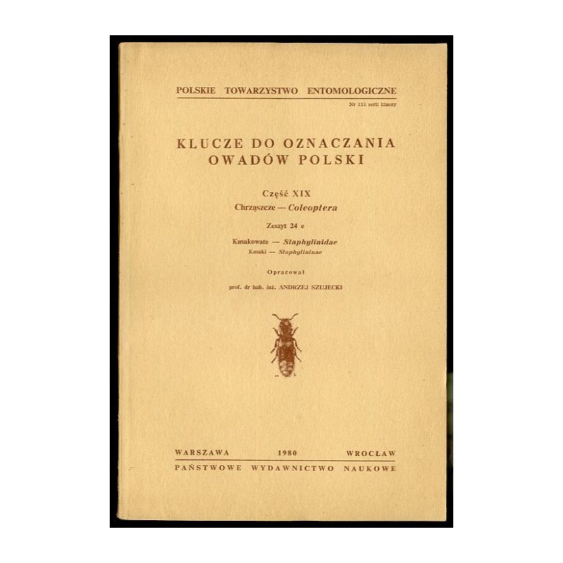Klucze do oznaczania owadów Polski. Cz.19: Chrząszcze - Coleoptera. Z.24 e: Kusakowate - 
Staphylinidae. Kusaki - Staphylininae