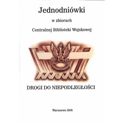 Jednodniówki w zbiorach Centralnej Biblioteki Wojskowej. 4 vol. T.1: Katalog. T.2: Drogi do niepodległości. T.3: W obronie niepo