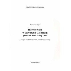 Internowani w Jaworzu i Głębokim grudzień 1981 - maj 1982 w relacjach uczestników wydarzeń - kadry Wojska Polskiego