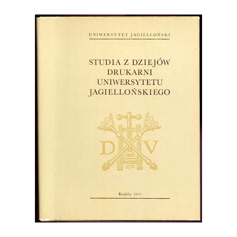 Studia z dziejów Drukarni Uniwersytetu Jagiellońskiego 1783-1974