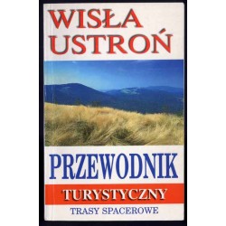 Ustroń i Wisła. Przewodnik turystyczny. Trasy spacerowe